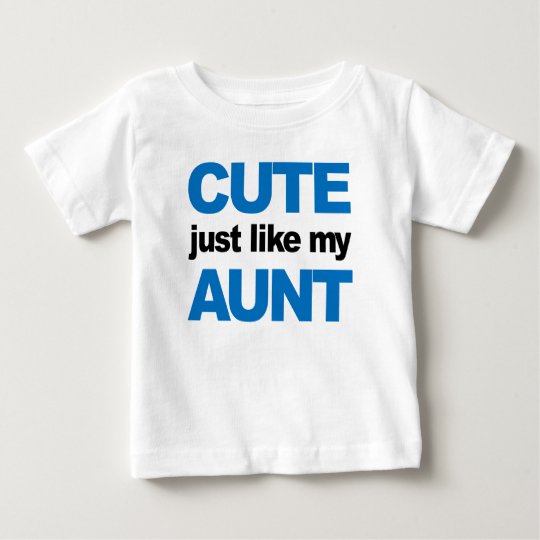 Cute Just Like My Aunt Baby T-Shirt
