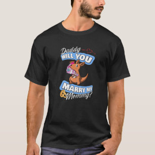 Cute Kangaroo Wedding Offer Daddy Will You Marry M T-Shirt