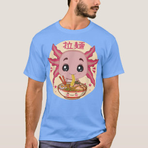 Cute Kawaii Anime Aolotl Japanese Ramen Noodles Dr T-Shirt
