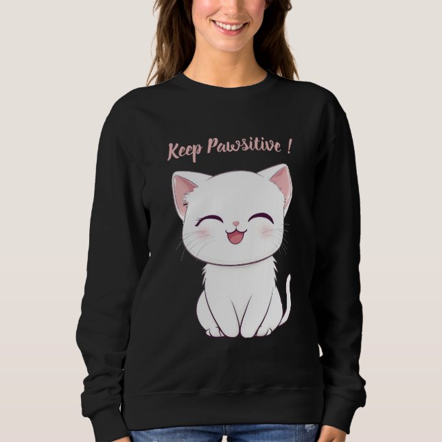 Cute Kawaii Cat Sweatshirt – “Keep Pawsitive”  (Front)