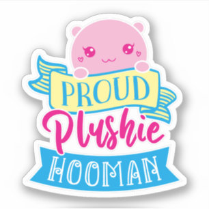 Cute Kawaii Funny Quote   Proud Plushie Hooman 
