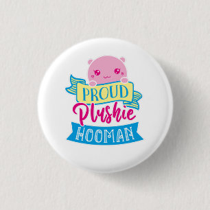 Cute Kawaii Funny Quote Proud Plushie Hooman 3 Cm Round Badge