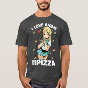 Cute Kawaii - I Love Anime And Pizza - Otaku Girl T-Shirt