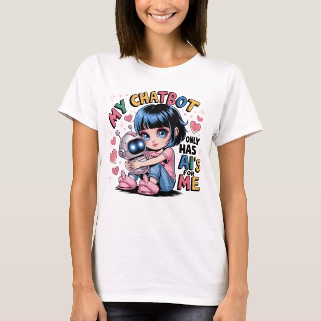 🤖Cute Kawaii Love My Chatbot Only Has Ai's for Me T-Shirt (Front)