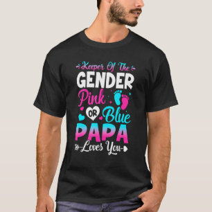 Cute Keeper Of Gender Pink Or Blue Papa Loves You T-Shirt