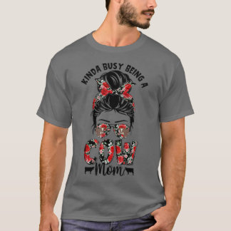 Cute Kinda Busy Being A Cow Mum Messy Bun Hair Flo T-Shirt