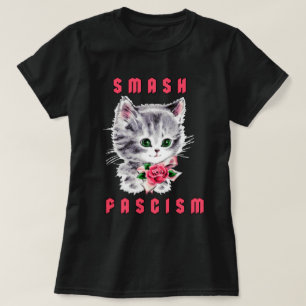 Cute Kitten - Smash Fascism T-Shirt