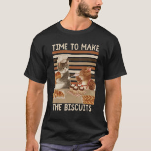 Cute Kitty Time To Make The Biscuits Cat T-Shirt
