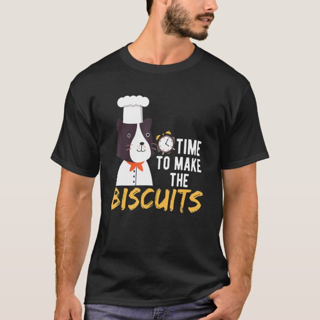 Cute Kitty Time To Make The Biscuits Cat Universe T-Shirt (Front)