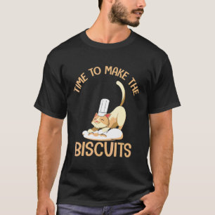 Cute Kitty Time To Make The Biscuits Cat Universe T-Shirt