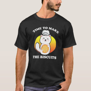 Cute Kitty Time To Make The Biscuits Cat Universe T-Shirt