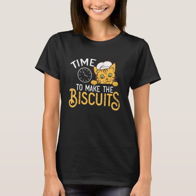 Cute Kitty Time To Make The Biscuits Cat Universe  T-Shirt (Front)