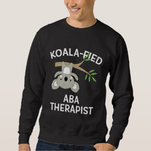 Cute Koala Aba Therapist Funny Pun Autism Sweatshirt