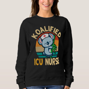 Cute Koala Bears Intensive Care Unit Koalified ICU Sweatshirt
