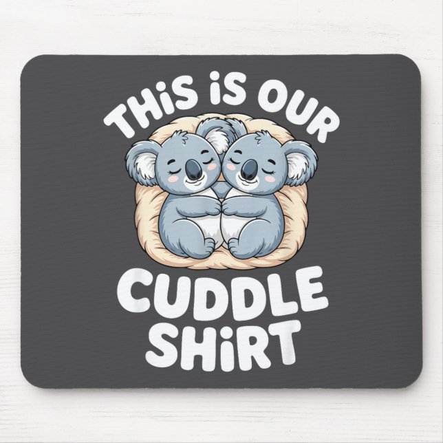 Cute Koala Couple Nest This Is Our Cuddle  Mouse Mat (Front)