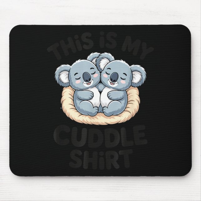 Cute Koala Couple This Is My Cuddle  Mouse Mat (Front)