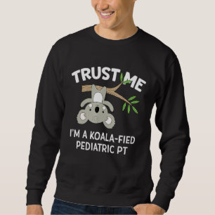 Cute Koala Paediatrics Physical Therapist Pt Pta Sweatshirt