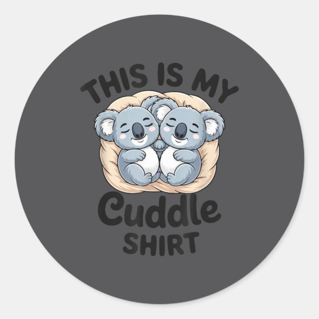 Cute Koalas Snuggle Animal Lover This Is My Cuddle Classic Round Sticker (Front)