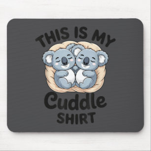 Cute Koalas Snuggle Animal Lover This Is My Cuddle Mouse Mat