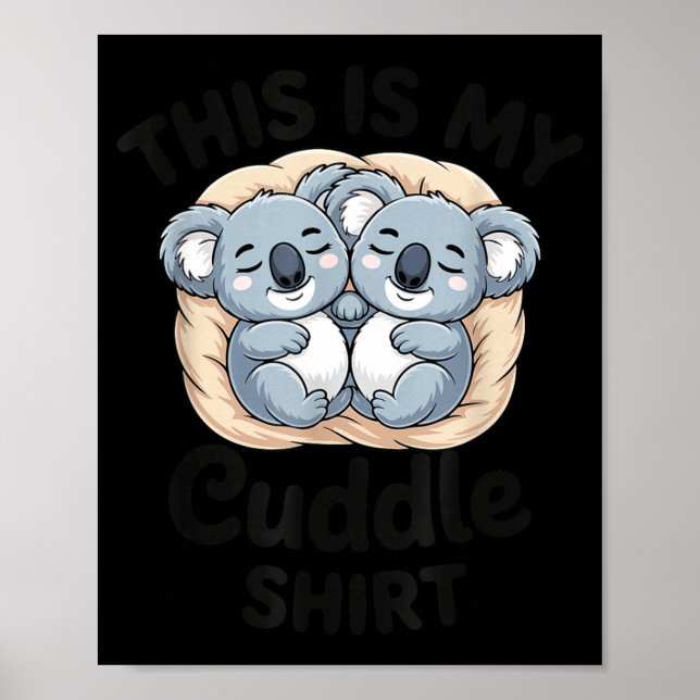 Cute Koalas Snuggle Animal Lover This Is My Cuddle Poster (Front)