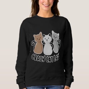 Cute Lady Cats Saying Design Sweatshirt