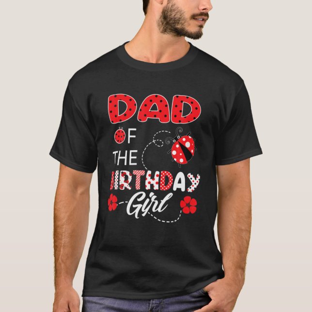 Cute Ladybug Birthday Dad Of The Birthday Girl For T-Shirt (Front)