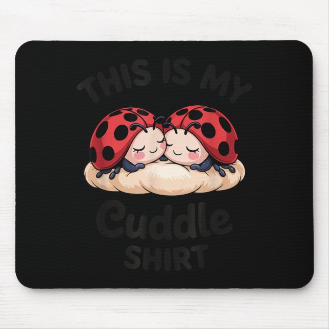 Cute Ladybug Couple This Is My Cuddle  Mouse Mat (Front)