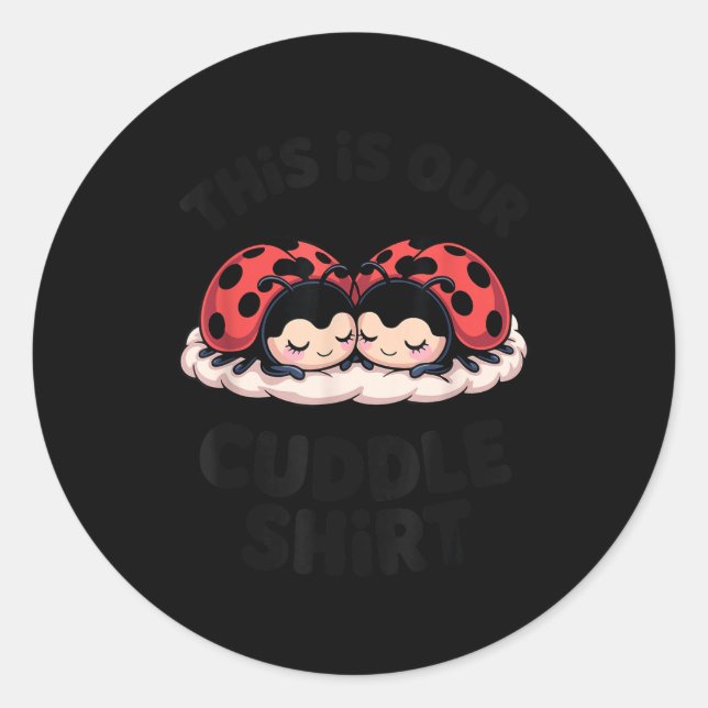 Cute Ladybug Couple This Is Our Cuddle  Classic Round Sticker (Front)