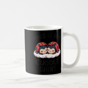 Cute Ladybugs Couple This Is My Cuddle  Coffee Mug