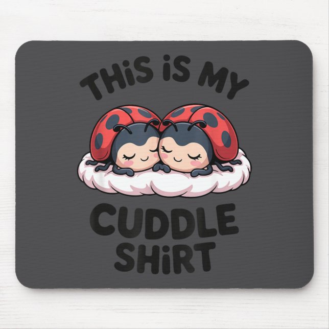 Cute Ladybugs Couple This Is My Cuddle  Mouse Mat (Front)