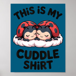 Cute Ladybugs Couple This Is My Cuddle  Poster