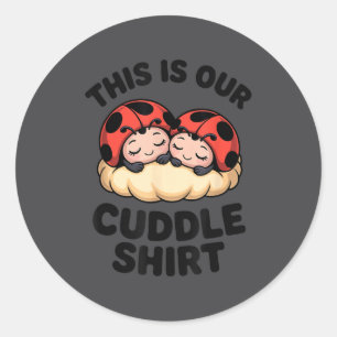 Cute Ladybugs This Is Our Cuddle Couple  Classic Round Sticker