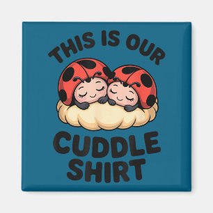 Cute Ladybugs This Is Our Cuddle Couple Magnet