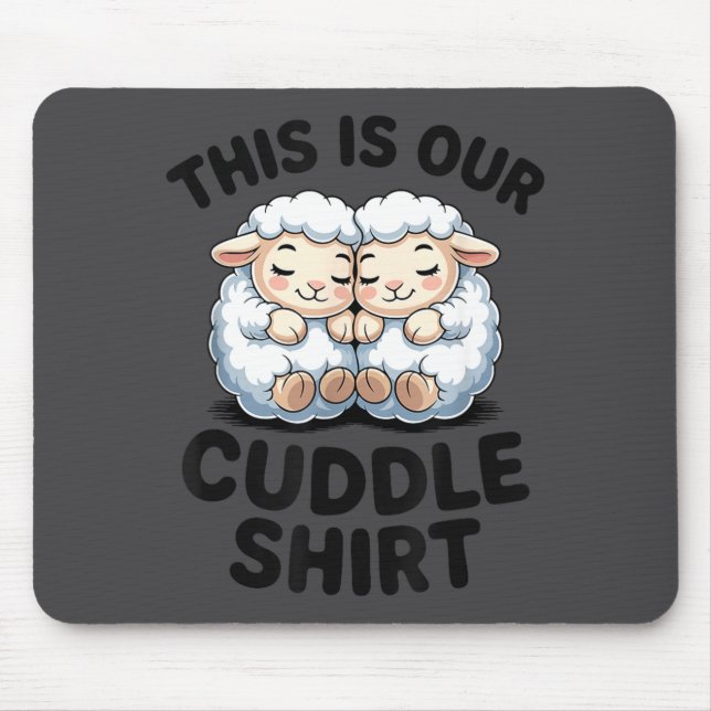 Cute Lamb Couple This Is Our Cuddle  Mouse Mat (Front)