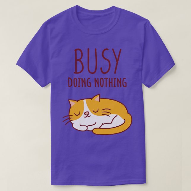 Cute Lazy Cat Busy Doing Nothing T-Shirt (Design Front)