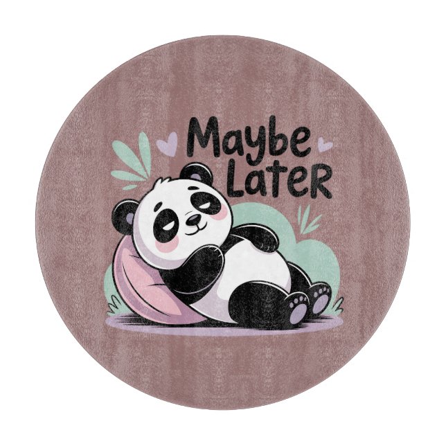 Cute Lazy Panda – “Maybe Later” Relaxing Panda Cutting Board (Front)