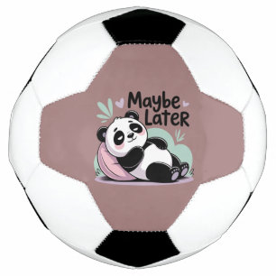 Cute Lazy Panda – “Maybe Later” Relaxing Panda Football