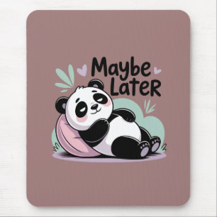 Cute Lazy Panda – “Maybe Later” Relaxing Panda Mouse Mat