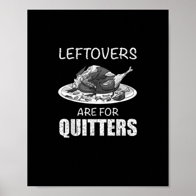 Cute Leftovers Are For Quitters Funny Thanksgiving Poster (Front)