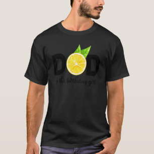 Cute Lemonade Theme Dad Of The Birthday Girl Match T-Shirt