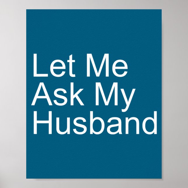 Cute Let Ask Husband Funny Wife Poster (Front)