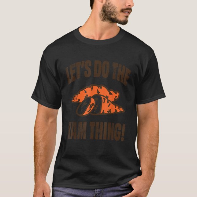 Cute Let s Do the Yam Thing Thanksgiving Sweet Pot T-Shirt (Front)