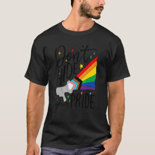 Cute Lgbt Don't Hide Your Pride Lgbtq Men Women Fa T-Shirt