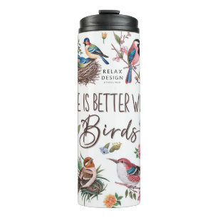 Cute Life Is Better With Birds/Bird lover Thermal Tumbler
