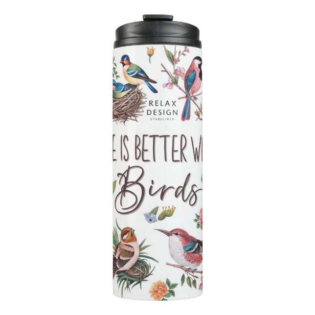 Cute Life Is Better With Birds/Bird lover Thermal Tumbler (Front)
