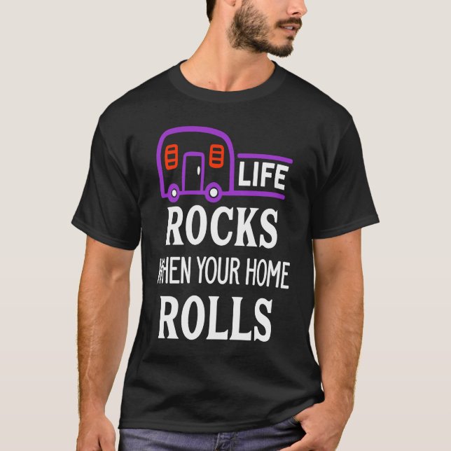 Cute Life Rocks When Your Home Rolls Camping Natur T-Shirt (Front)