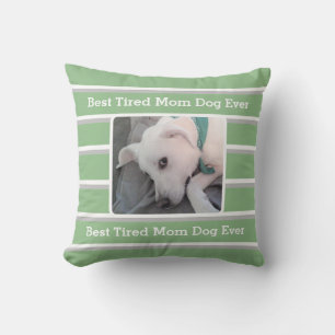 Cute Light Green Striped Best Tired Dog Mom Ever Cushion