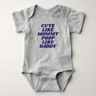 Cute Like Mummy, Poop Like Daddy Baby Bodysuit