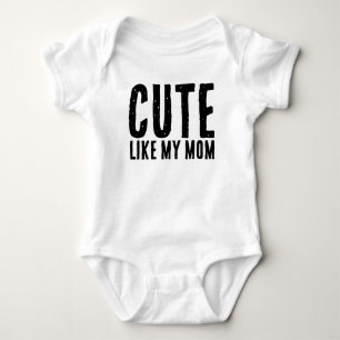 CUTE LIKE MY MOM TODDLER T-SHIRT BABY BODYSUIT