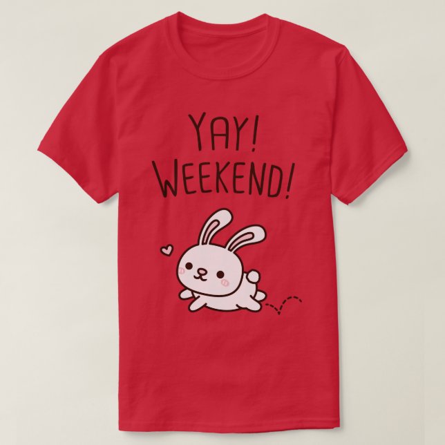 Cute Little Bunny Yay Weekend T-Shirt (Design Front)